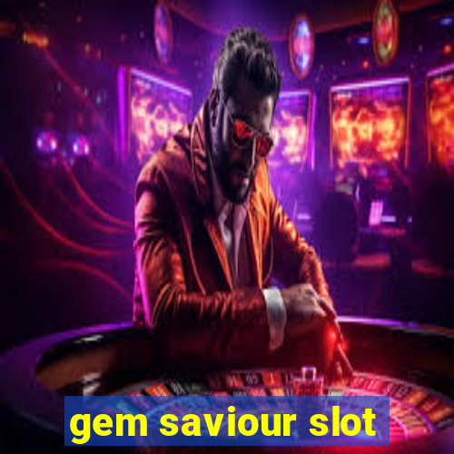 gem saviour slot