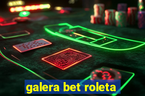 galera bet roleta