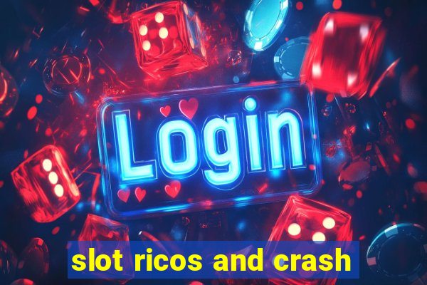 slot ricos and crash