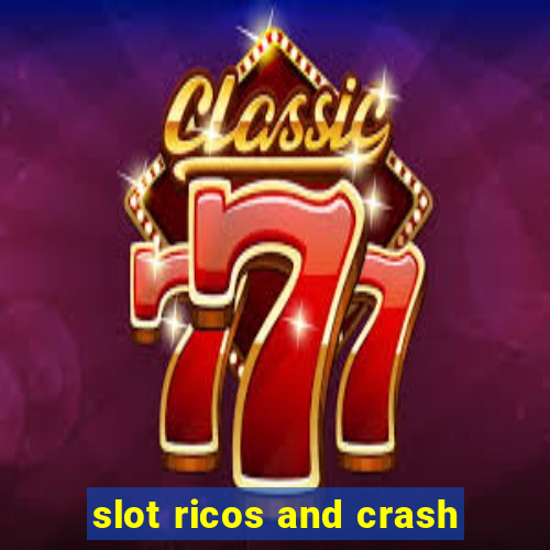 slot ricos and crash