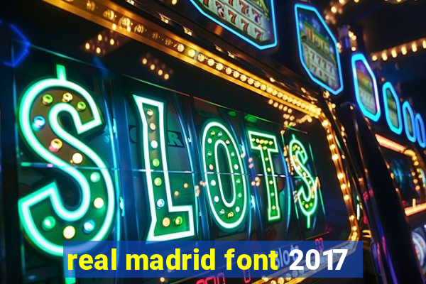 real madrid font 2017