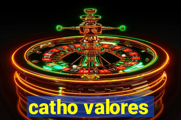 catho valores