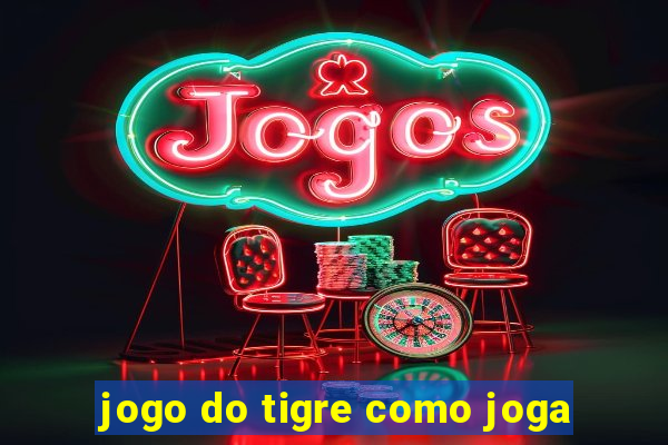 jogo do tigre como joga