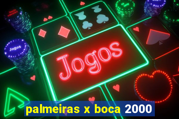 palmeiras x boca 2000