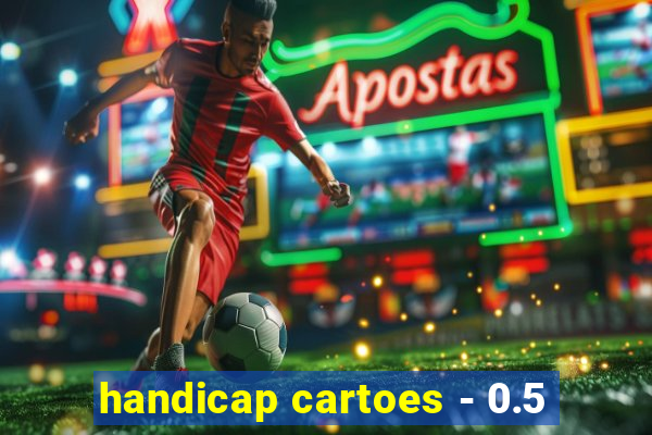 handicap cartoes - 0.5