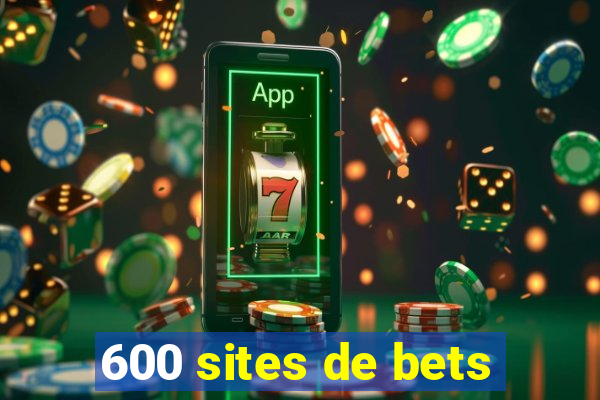 600 sites de bets