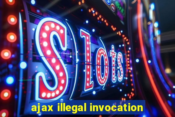 ajax illegal invocation