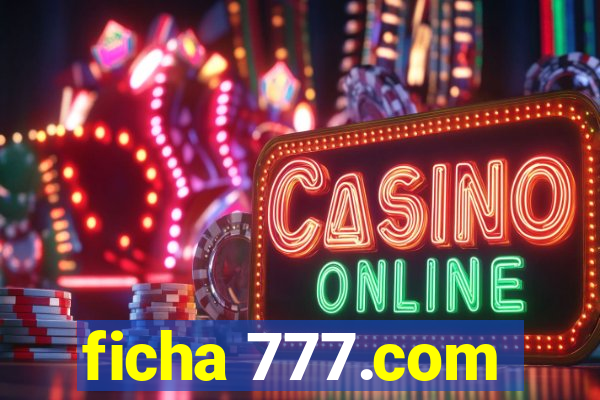 ficha 777.com