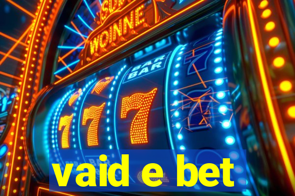 vaid e bet