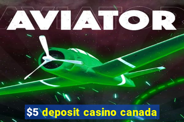 $5 deposit casino canada