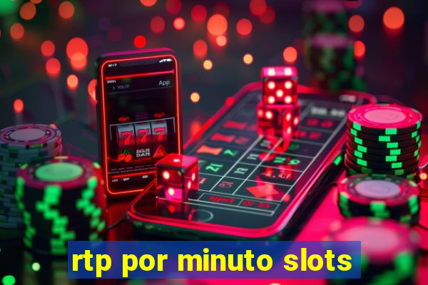 rtp por minuto slots