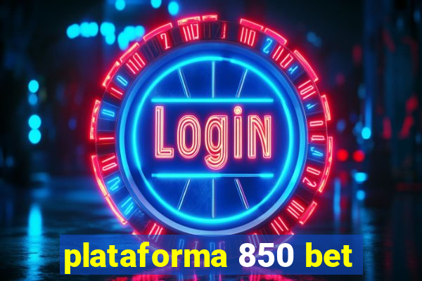 plataforma 850 bet