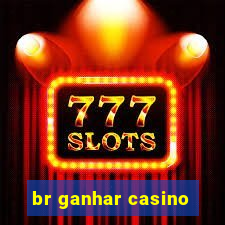 br ganhar casino