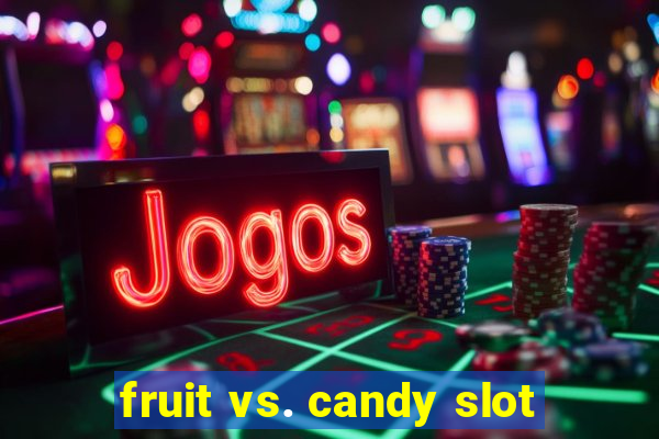 fruit vs. candy slot