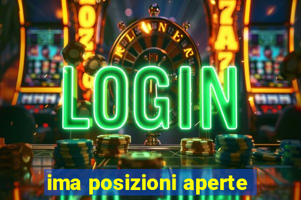 ima posizioni aperte