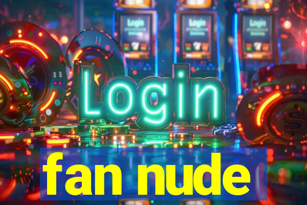 fan nude