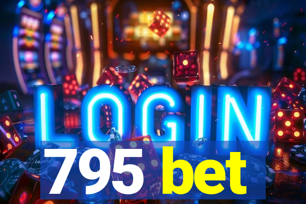 795 bet