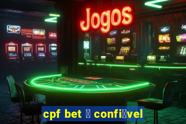 cpf bet 茅 confi谩vel