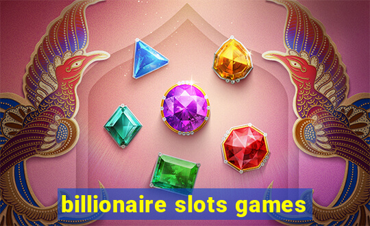 billionaire slots games