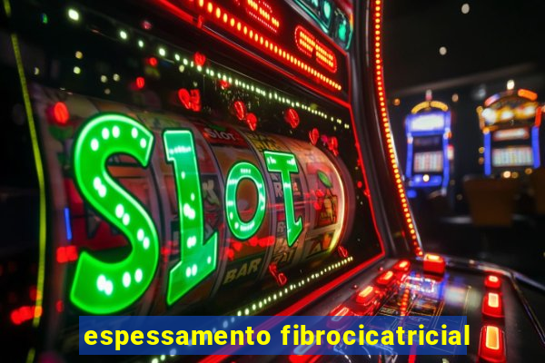 espessamento fibrocicatricial