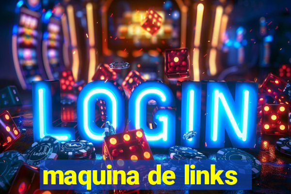 maquina de links