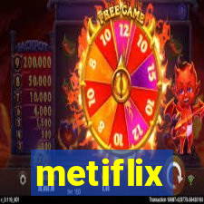 metiflix