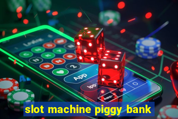 slot machine piggy bank