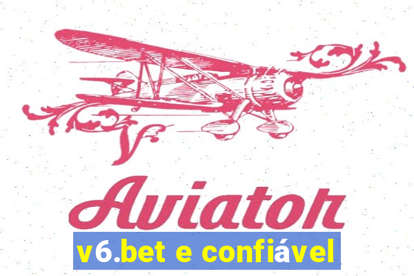 v6.bet e confiável