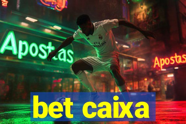 bet caixa