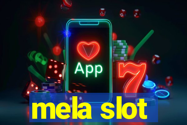 mela slot