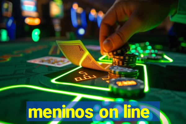 meninos on line