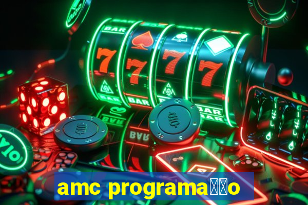 amc programa莽茫o