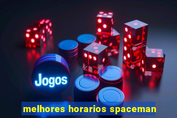 melhores horarios spaceman