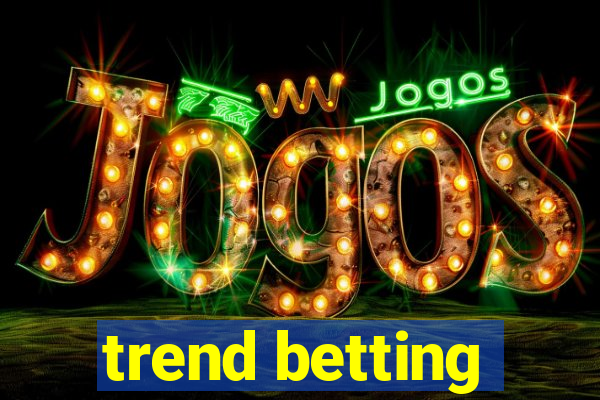 trend betting