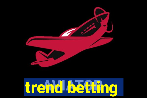 trend betting