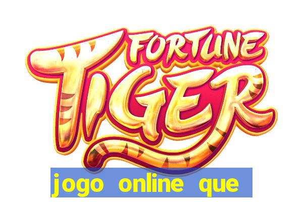 jogo online que pagam dinheiro de verdade