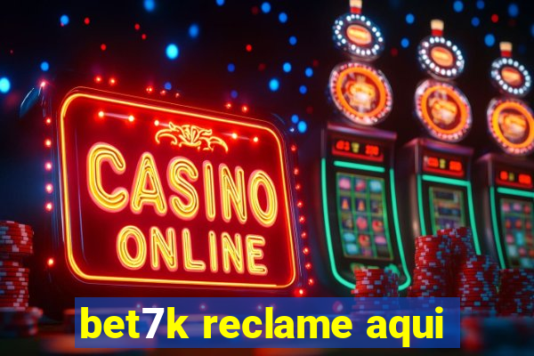 bet7k reclame aqui