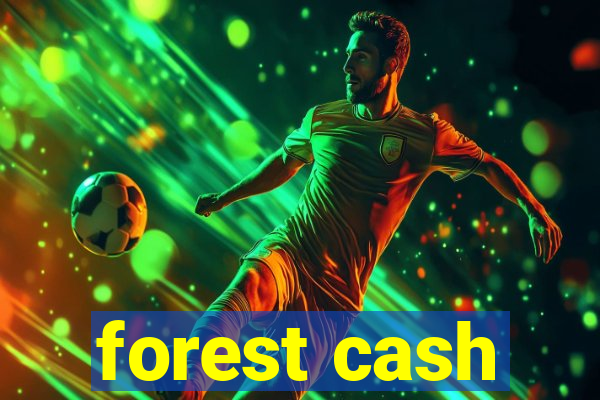 forest cash