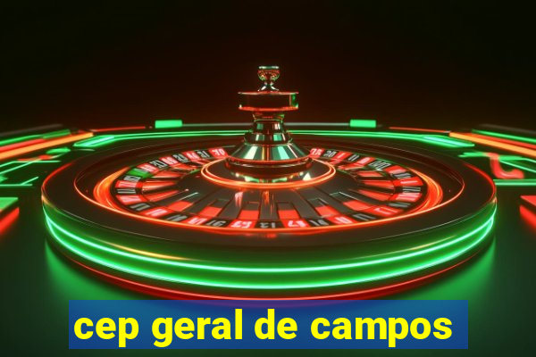 cep geral de campos