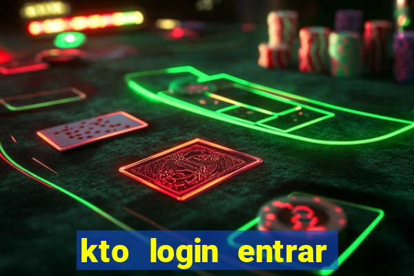 kto login entrar na minha conta