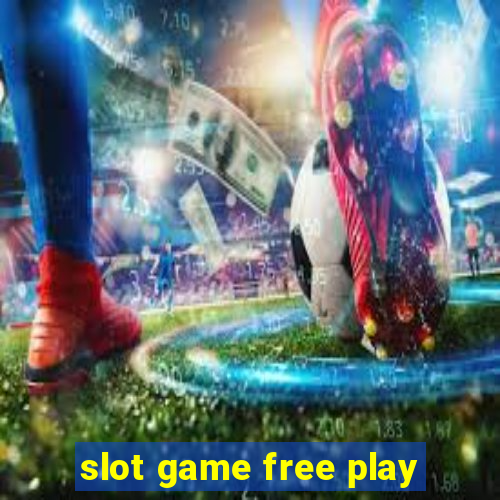 slot game free play