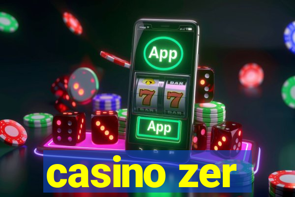 casino zer