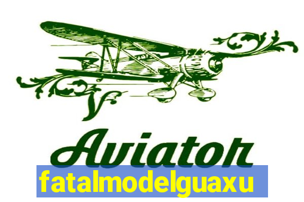 fatalmodelguaxupe