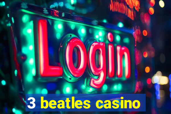 3 beatles casino