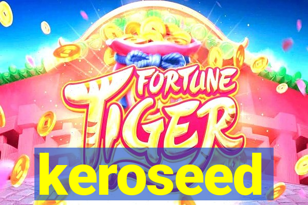 keroseed