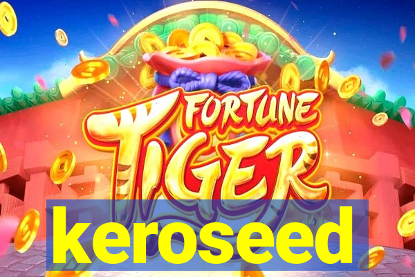 keroseed