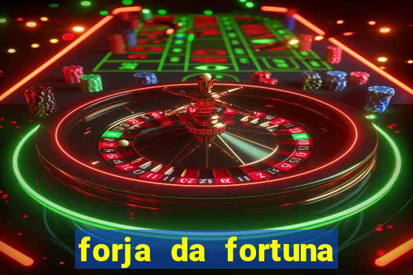 forja da fortuna 茅 confi谩vel