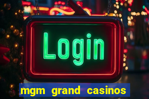 mgm grand casinos las vegas