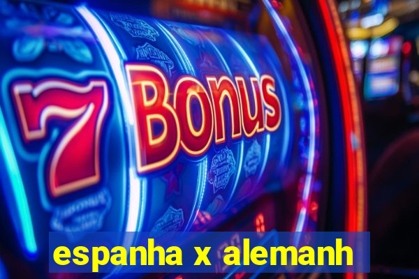 espanha x alemanh