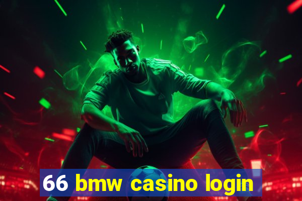 66 bmw casino login